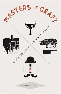 Masters of Craft: Old Jobs in the New Urban Economy