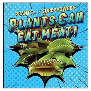 Plants Can Eat Meat! (Plants With Superpowers)