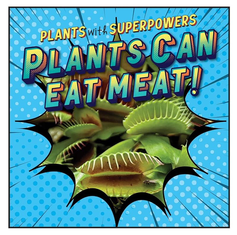 Plants Can Eat Meat! (Plants With Superpowers) by Monika Davies