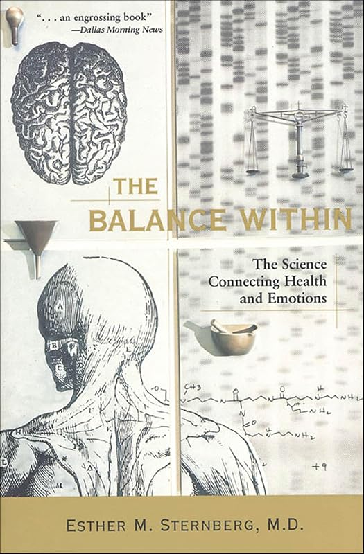 The Balance Within: The Science Connecting Health and Emotions by Esther M. Sternberg
