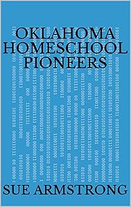 Oklahoma Homeschool Pioneers by Sue Armstrong