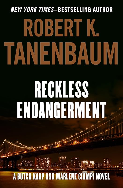 Reckless Endangerment (The Butch Karp and Marlene Ciampi Series Book 10) by Robert K. Tanenbaum
