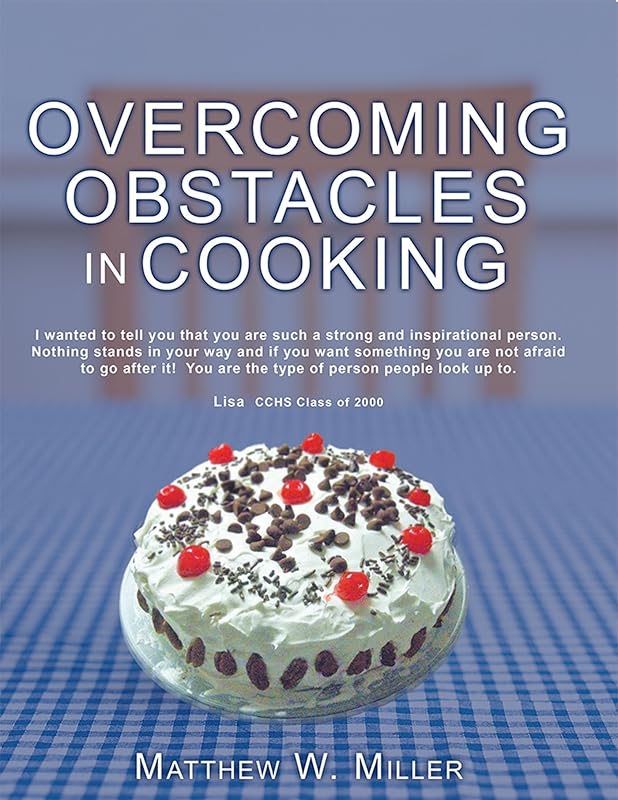 Overcoming Obstacles in Cooking by Matthew W Miller