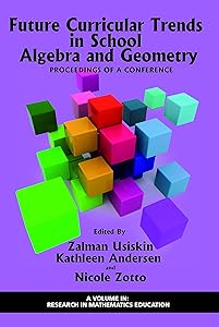 Future Curricular Trends in School Algebra And Geometry: Proceedings of a Conference (PB) (Research in Mathematics Education)