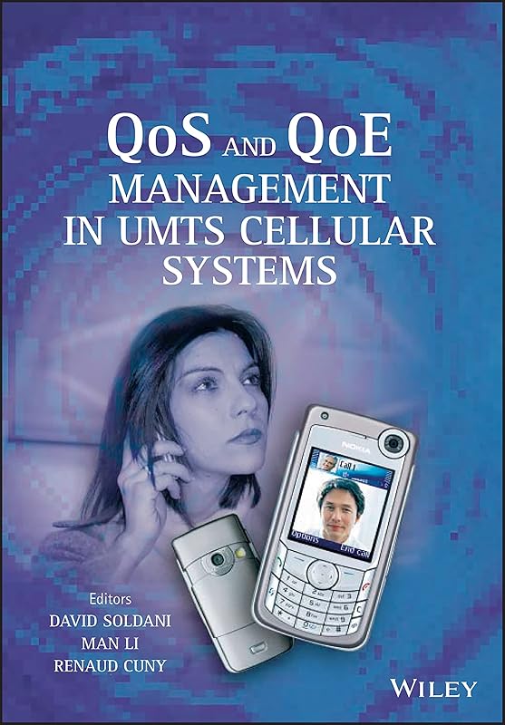 QoS and QoE Management in UMTS Cellular Systems by David Soldani