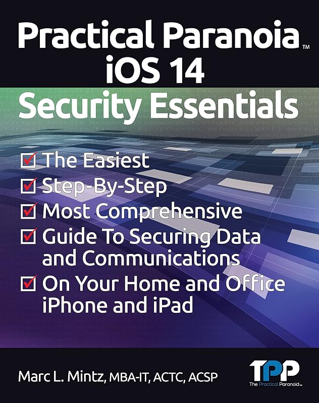 Practical Paranoia iOS 14 Security Essentials by Marc Mintz