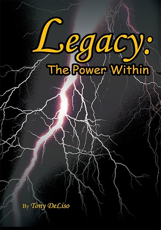 Legacy: the Power Within: The Power Within by Tony DeLiso
