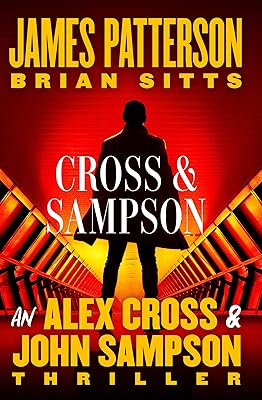 Cross and Sampson: An Alex Cross and John Sampson Thriller