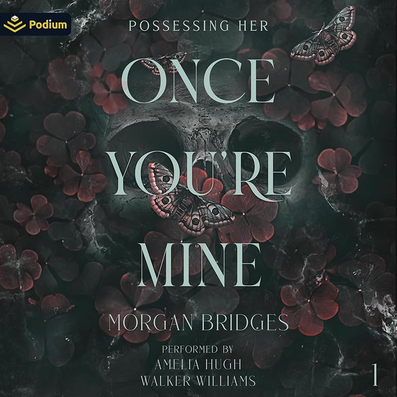 Once You're Mine: Possessing Her, Book 1 by Morgan Bridges, Amelia Hugh, Walker Williams, Podium Audio