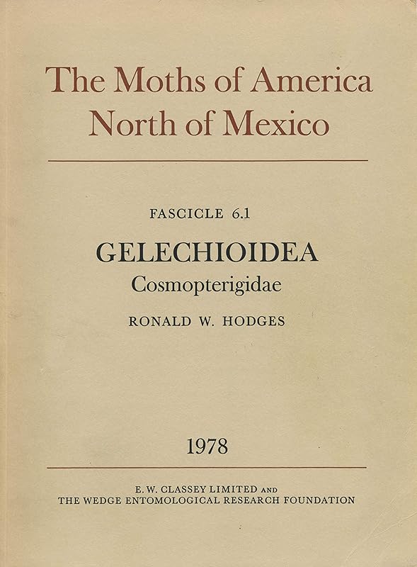 The Moths of America North of Mexico. Fascicle 6.1. Gelechioidea, Cosmopterigidae by Ronald W Hodges
