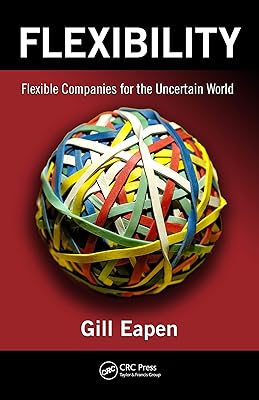 Flexibility: Flexible Companies for the Uncertain World