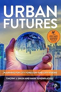 Urban Futures: Planning for City Foresight and City Visions by Timothy J. Dixon