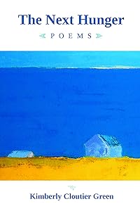The Next Hunger: Poems by Kimberly Cloutier Green