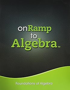 ONRAMP TO ALGEBRA 2013 FOUNDATIONS OF ALGEBRA STUDENT EDITION GRADES 7/9