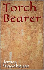 Torch Bearer (The Stormweaver Chronicles Book 3) by James Woodhouse