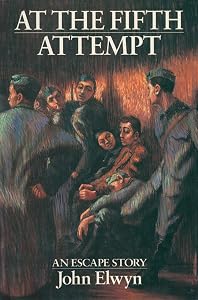 At the Fifth Attempt: An Escape Story by John Elwyn