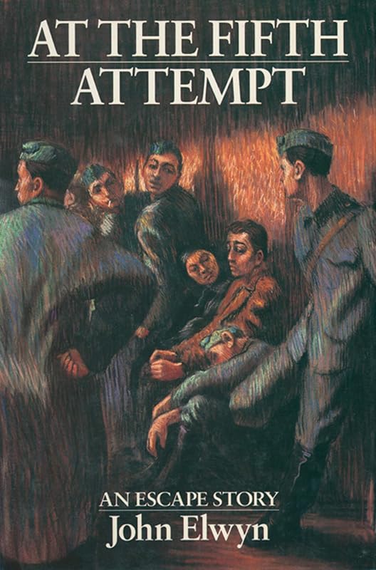 At the Fifth Attempt: An Escape Story by John Elwyn