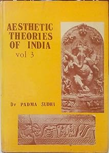 Aesthetic Theories of India by Padma Sudhi