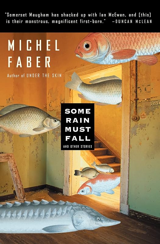 Some Rain Must Fall: And Other Stories by Michel Faber