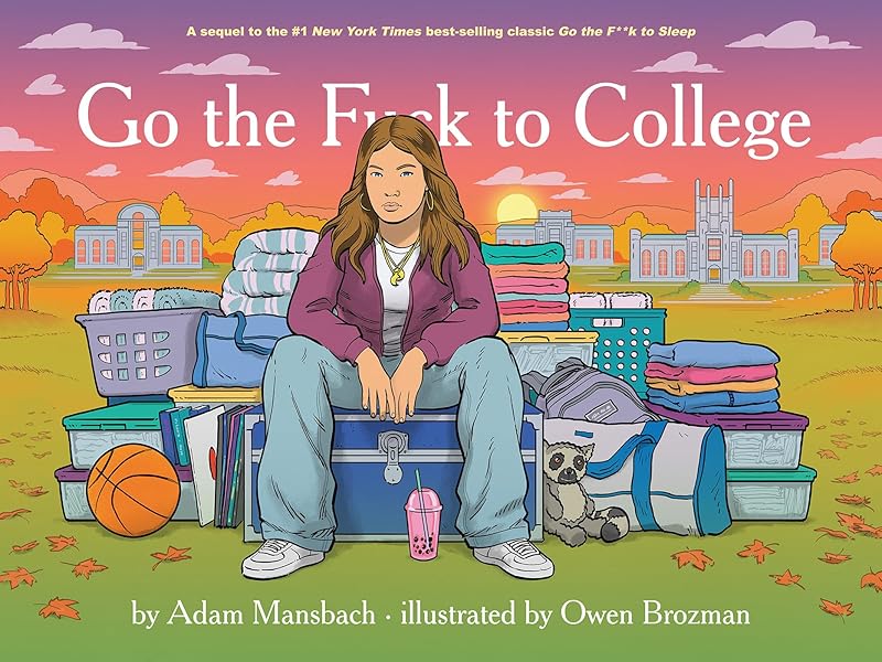 Go the F*ck to College (Go the F*ck to Sleep #4) by Adam Mansbach