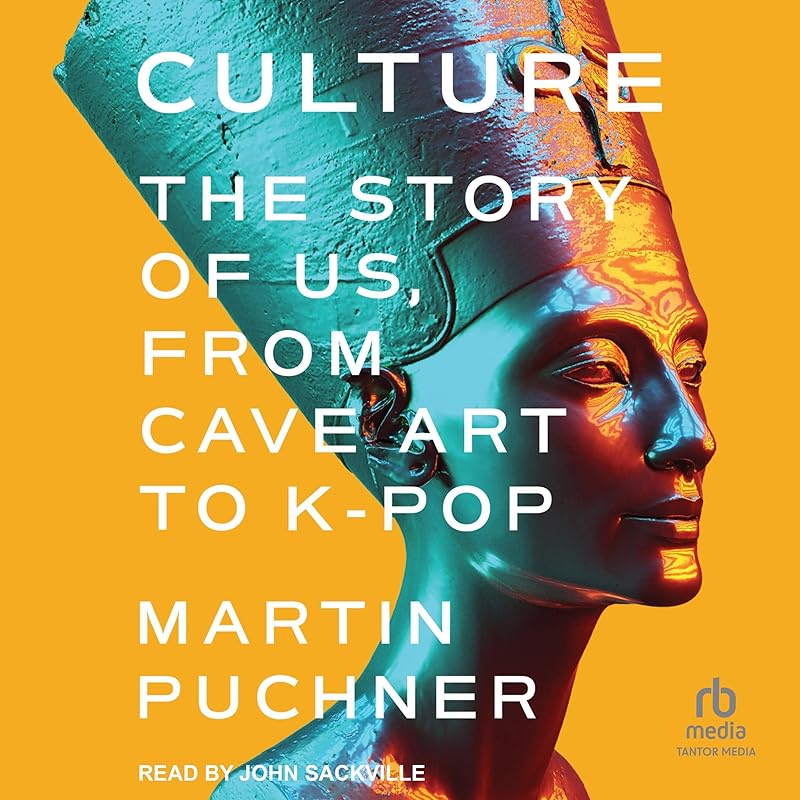 Culture: The Story of Us, from Cave Art to K-Pop by Martin Puchner