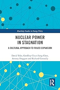 Nuclear Power in Stagnation: A Cultural Approach to Failed Expansion (Routledge Studies in Energy Policy)