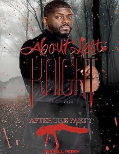 About Last Knight: After the Party by Terrell Perry