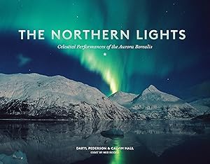 The Northern Lights: Celestial Performances of the Aurora Borealis by Daryl Pederson