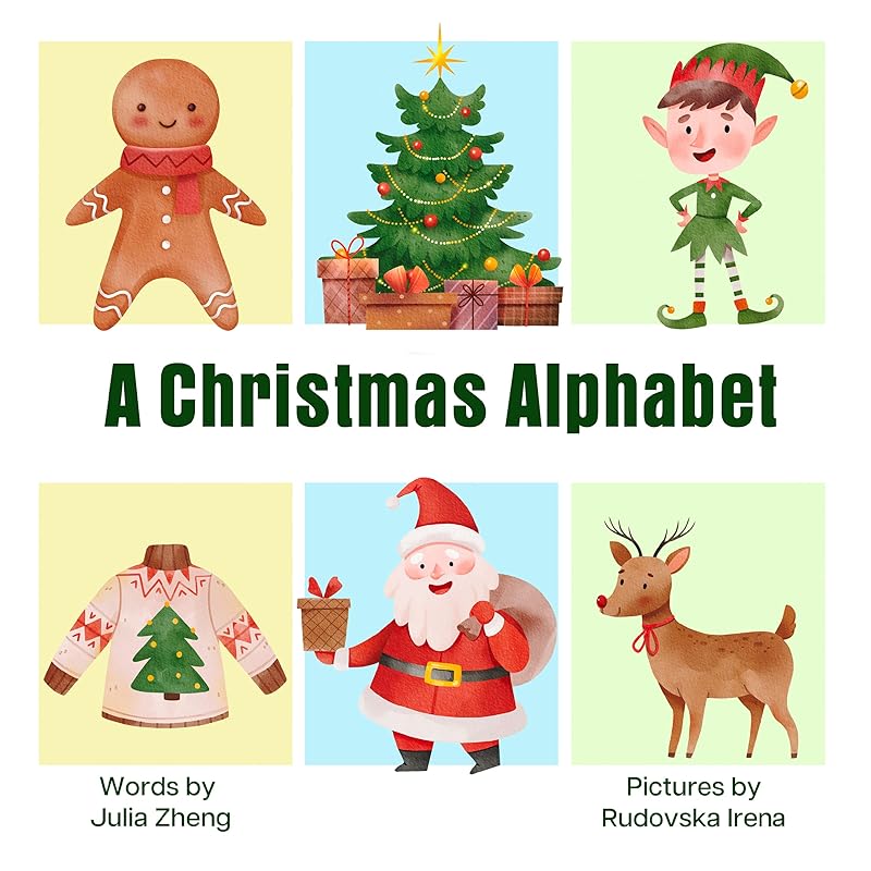 A Christmas Alphabet: An Alphabet Book with Christmas Words and Illustrations to teach children the letters A to Z by Julia Zheng