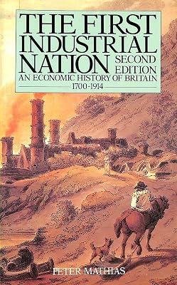 First Industrial Nation : An Economic History of Britain, 1700-1914