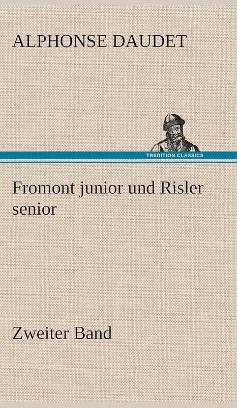 Fromont Junior Und Risler Senior - Band 2 (German Edition) by Alphonse Daudet