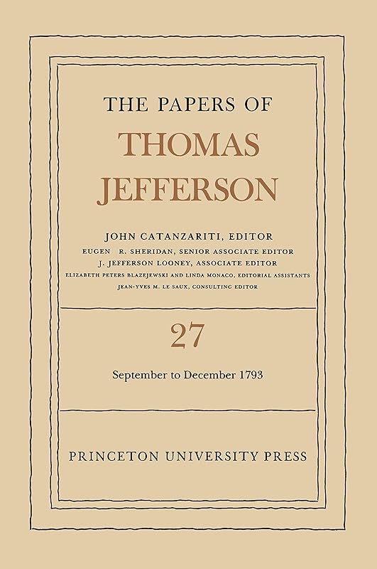 The Papers of Thomas Jefferson, Volume 27: 1 September to 31 December 1793 by Thomas Jefferson