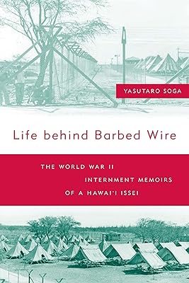 Life Behind Barbed Wire: The World War II Internment Memoirs of a Hawaii Issei