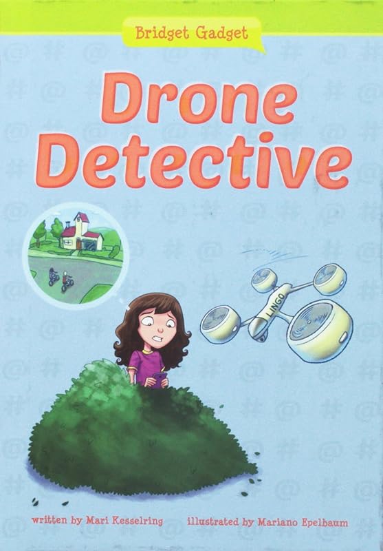 Drone Detective (Bridget Gadget) by Mari Kesselring