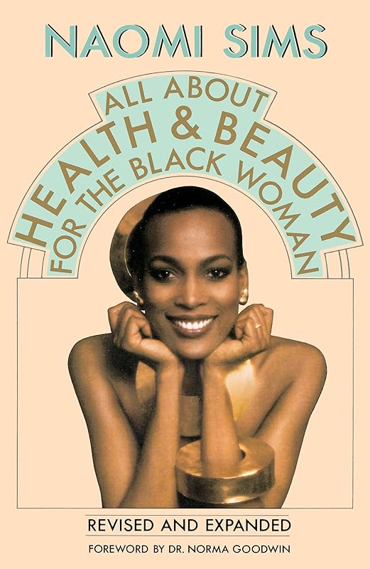 All About Health and Beauty for the Black Woman: Revised and Expanded by Naomi Sims
