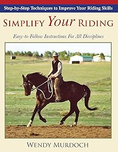 Simplify Your Riding: Step-By-Step Techniques to Improve Your Riding Skills by Wendy Murdoch