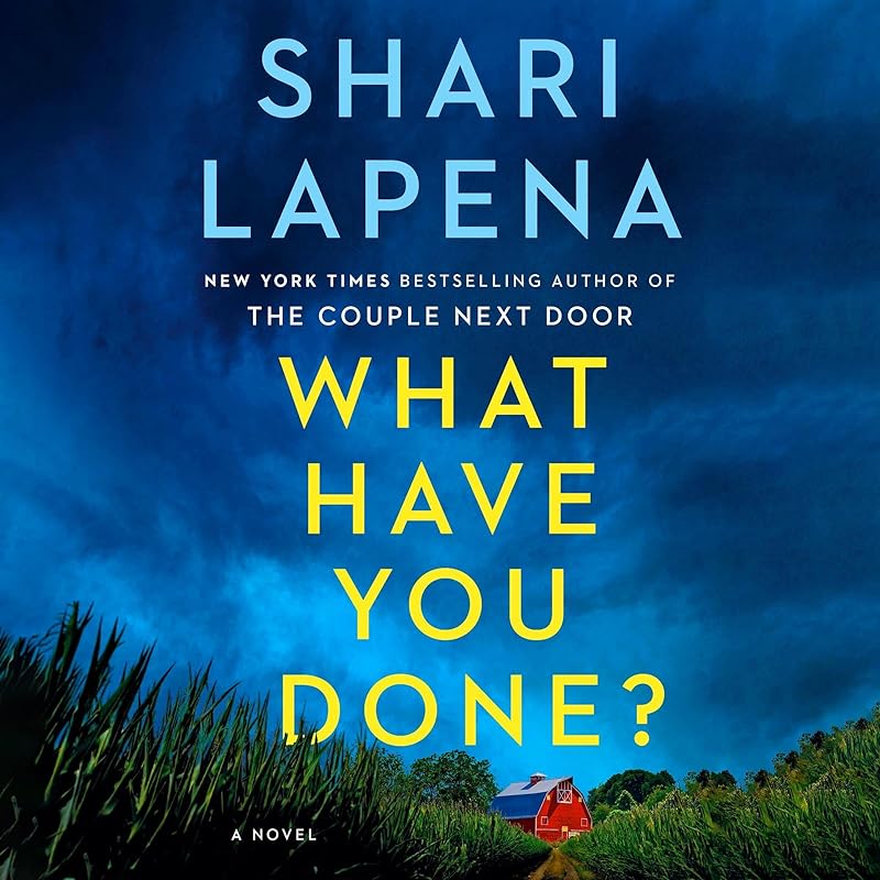 What Have You Done?: A Novel by Shari Lapena
