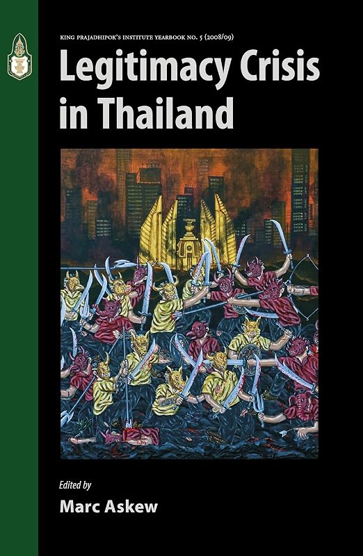 Legitimacy Crisis in Thailand by Marc Askew