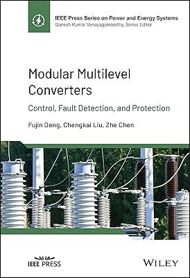 Modular Multilevel Converters: Control, Fault Detection, and Protection (IEEE Press Series on Power and Energy Systems)