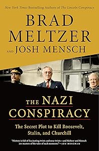 The Nazi Conspiracy: The Secret Plot to Kill Roosevelt, Stalin, and Churchill by Brad Meltzer