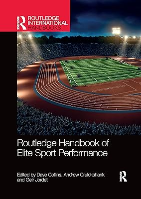 Routledge Handbook of Elite Sport Performance: Theoretical and Applied Perspectives (Routledge International Handbooks)