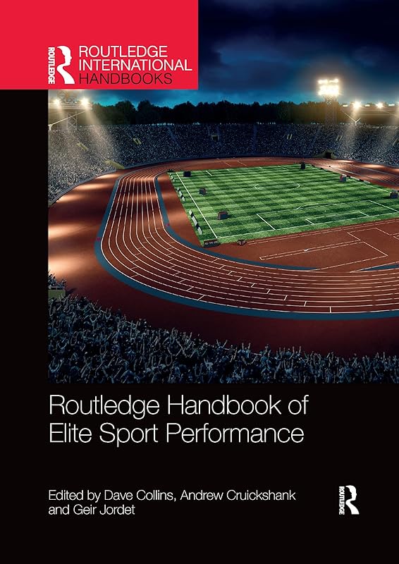 Routledge Handbook of Elite Sport Performance: Theoretical and Applied Perspectives (Routledge International Handbooks) by Dave Collins