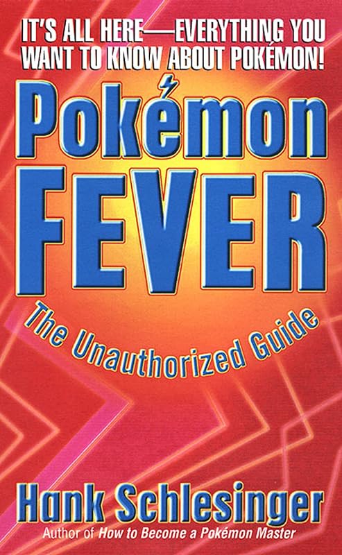 Pokemon Fever: The Unauthorized Guide by Hank Schlesinger