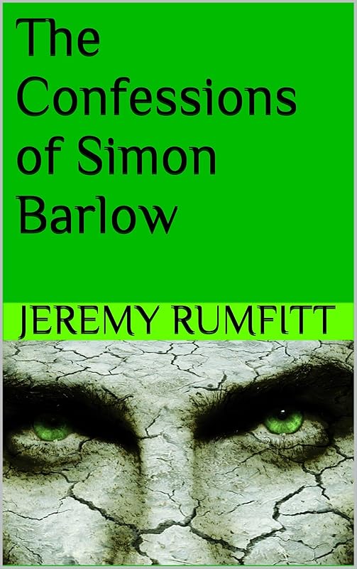 The Confessions of Simon Barlow by Jeremy Rumfitt