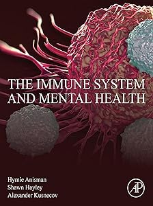 The Immune System and Mental Health by Hymie Anisman