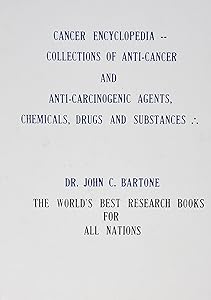 Cancer Encyclopedia --Collections of Anti-Cancer & Anti-Carcinogenic Agents, Chemicals, Drugs and Substances: Index of New Information and Guide-Book for Consumers, Reference and Research