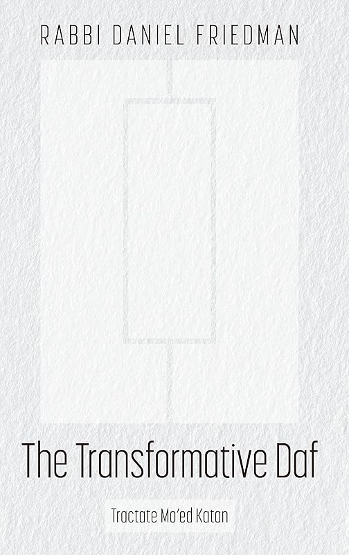 Transformative Daf, Moed Katan by Rabbi Daniel Friedman
