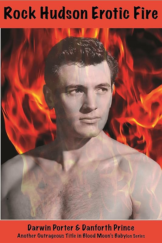 Rock Hudson Erotic Fire (Blood Moon's Babylon Series) by Darwin Porter