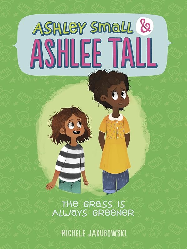 The Grass Is Always Greener (Ashley Small and Ashlee Tall) by Michele Jakubowski