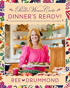 The Pioneer Woman Cooks―Dinner's Ready!: 112 Fast and Fabulous Recipes for Slightly Impatient Home Cooks (The Pioneer Woman Cooks, 8)